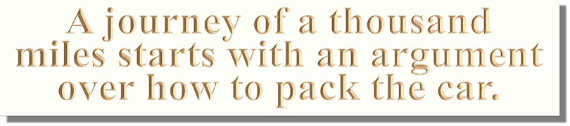 A journey of a thousand miles starts with an argument over how to pack the car